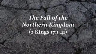 The Fall Of The Northern Kingdom - 1/31/18