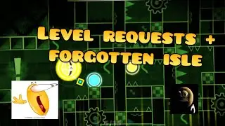 Level requests and Forgotten Isle