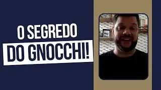 O Segredo do Gnocchi!