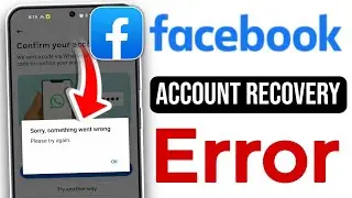 Facebook sorry something went wrong, sorry something went wrong Facebook account recovery problem