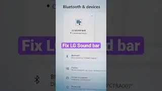 Исправлена ​​проблема с работой Bluetooth на LG Soundbar в Windows 11