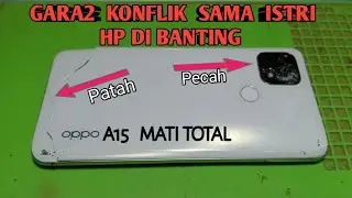 Gara Gara Di Banting Oppo A15 Jadi Mati Total