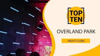 Top 10 Best Night Clubs to Visit in Overland Park, Kansas | USA - English