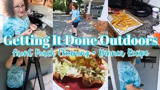 Getting It Done Outdoors | Front Porch Cleaning Motivation + Easy Dinner Recipe