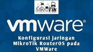 LAB VMWare Tutorial Session 2 | Konfigurasi Jaringan MikroTik RouterOS pada Hypervisor VMWare