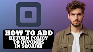 Как добавить политику возврата товаров в счета-фактуры в Square 2026