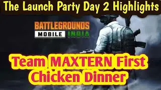 Team MAXTERN First Chicken Dinner | Streamer Battle | THE LAUNCH PARTY | BATTLEGROUNDS MOBILE INDIA