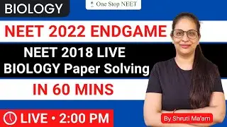 🔴 LIVE Paper Solving | NEET 2018 Biology Paper | Target 350+ NEET 2022 | Shruti Ma'am | OneStopNEET