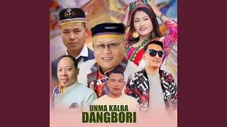 Unma Kalba Dangbori (feat. Chandra Kumar Dong, Sunina Lo, Shambhu Ghising, Sunil Dong Tamang &...