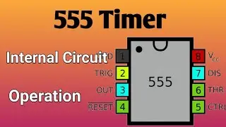 555 Timer: Internal Circuit and Operation