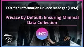 Privacy by Default Ensuring Minimal Data Collection | Exclusive Lesson