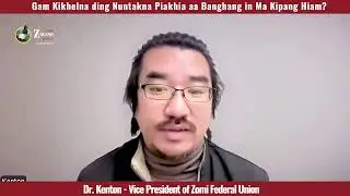 Gam Kikhelna ding Nuntakna Piakhia aa Banghang in Ma Kipang Hiam? #DrKenton#FreeFromDictatorship