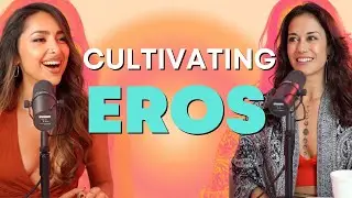 Cultivating Eros Within Ourselves + In Our Relationships with Luci Lampe - Highest Self Podcast