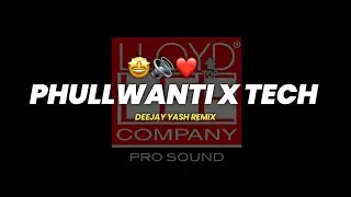 PHULLWANTI X TECH ( UNRELEASED TRACK ) DEEJAY YASH REMIX | BASS BOOSTED 