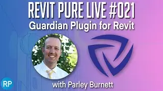 Revit Pure Live #021 &mdash; плагин Guardian для Revit с Парли Бернеттом