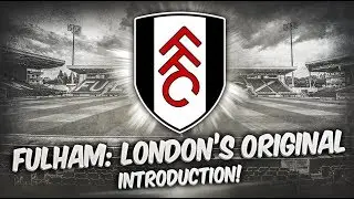 Fulham: London's Original - Introduction! | Football Manager 2019