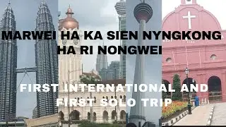 Malaysia/Sien nynkong ka jingiaid lynti/1st time Solo travelling as well 1st time in a foreign land