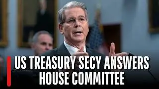 LIVE: Scott Bessent Testifies Before House Committee on Financial Services | U.S. Treasury Secretary