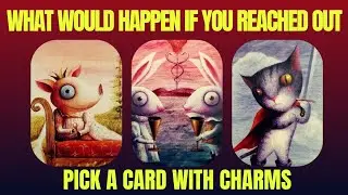 💘NO CONTACT: WHAT WOULD HAPPEN IF YOU REACHED OUT❤️‍🩹|🔮CHARM|TAROT PICK CARD🔮