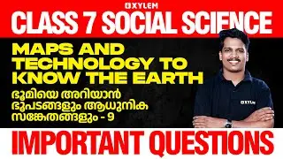 Class 7 Social Science | Maps and Technology to Know the Earth : Important Questions | Xylem Class 7