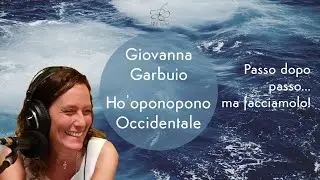 Passo dopo passo... ma facciamolo! | Ho'oponopono Occidentale #20