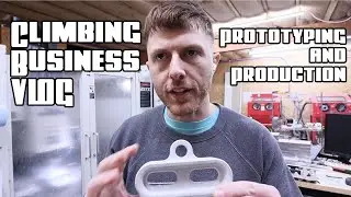Climbing Business Vlog- Prototyping and setting up for production