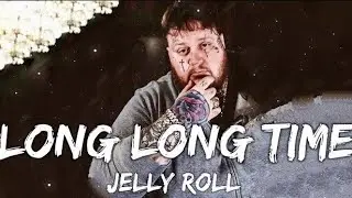 Jelly Roll Long Long Time Lyrics | Deep & Emotional