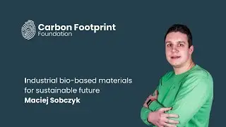 Industrial bio-based materials for sustainable future 🪐 Maciej Sobczyk | Carbon Footprint Foundation