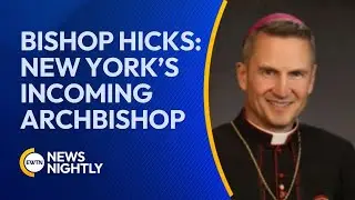 Bishop Ronald Hicks: Insights on New York&rsquo;s Incoming Archbishop | EWTN News Nightly