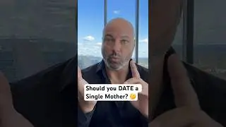 Should you DATE a Single Mother? 🤔