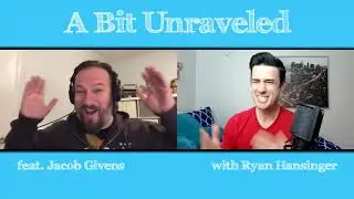 A Bit Unraveled Podcast - Episode 4 - Jacob Givens | Indie Filmmaker, Comedian