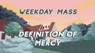 Definition of Mercy | Daily Catholic Mass on Youtube | Monday | Mar. 30th, 2020