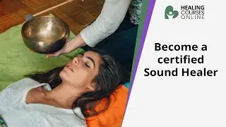 BECOME A CERTIFIED SOUND HEALER  | Internationally Recognised Diploma Course | Learn all this Online