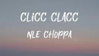 NLE Choppa - Clicc Clacc (Lyrics) | Clicc clacc, ratatat