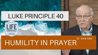 Luke Principle 40: Humility in Prayer