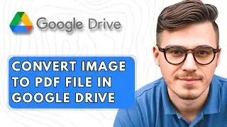 How To Convert Image To PDF File in Google Drive [2025 Guide]
