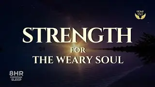 Feel Empty? Let God Restore Your Strength as You Sleep | 8H Christian Sleep Meditation