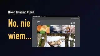 Nikon Imaging Cloud (2026) &ndash; test po tygodniu: plusy, minusy i ograniczenia (Z8/Z9, SnapBridge)