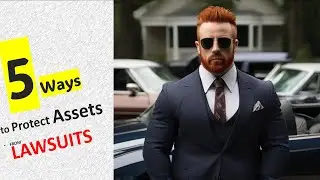 How to Protect your Assets from Lawsuits - 5 Tips