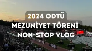 ODTÜ MEZUNİYET TÖRENİ 2024 VLOG