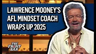 Lawrence Mooney's AFL Mindset Coach Dr Tyler Wall wraps up season 2025 😂 | The Front Bar | 2025