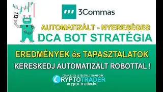 Kereskedj automatiz&aacute;ltan a 3Commas DCA BOT strat&eacute;gi&aacute;val - eredm&eacute;nyek &eacute;s tapasztalatok