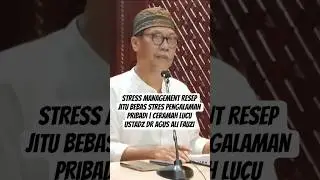 STRESS MANAGEMENT Resep Jitu Bebas Stres Pengalaman Pribadi | Ceramah Lucu Ustadz dr AGUS ALI FAUZI