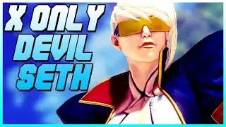 xOnlyDeviL Switched To Seth? ➛ SFV Champion Edition 🔥 Seth Compilation  🔥 Season 5
