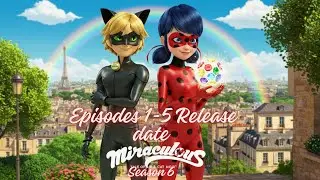 Miraculous Ladybug Season 6 News! 😃 Episodes 1-5 Release Dates Revealed! 🤩 Latest Miraculous Updates
