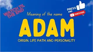 Meaning of the name Adam. Origin, life path & personality.