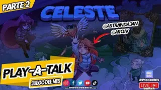 Play-A-Talk: Celeste Parte 2 (Con @astrandajan y @arqiv)
