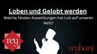Loben und Gelobt werden - Welche fatalen Auswirkungen hat Lob auf unseren Nefs?