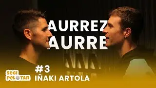 Segi Pelotan #3 Iñaki Artola