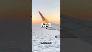 Is flying still safe?